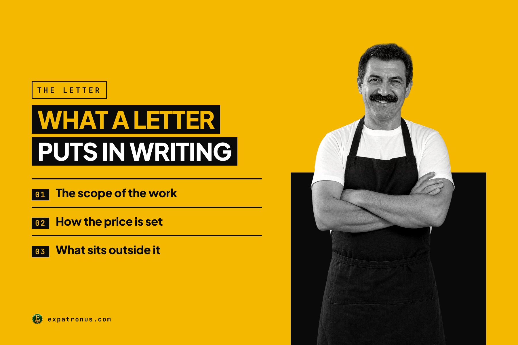 A man in a burgundy apron with his arms crossed, beside the words: What a letter puts in writing. The scope of the work. How the price is set. What sits outside it.