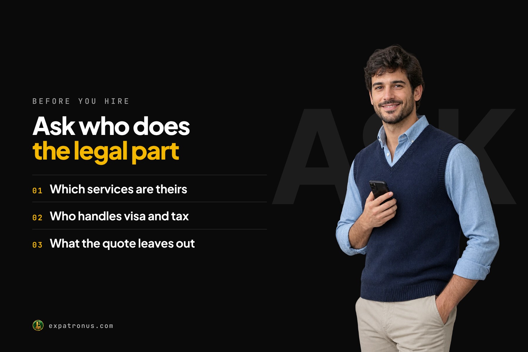 A relocation specialist in a chambray shirt and navy vest holding a phone, next to the words: Before you hire. Ask who does the legal part. Which services are theirs, who handles visa and tax, what the quote leaves out.